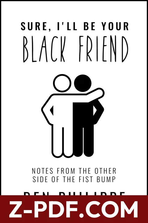 Sure, I'll Be Your Black Friend: Notes from the Other Side of the Fist Bump – A Hilarious Memoir-in-Essays on Race and Identity by Ben Philippe book cover