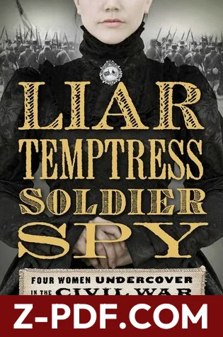 Liar, Temptress, Soldier, Spy: Four Women Undercover in the Civil War by Karen Abbott book cover