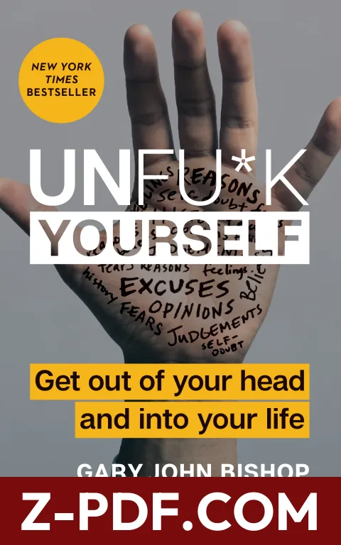 Unfu*k Yourself: Get Out of Your Head and into Your Life – The New York Times Bestselling Tough-Love Self-Help Guide to Stop Self-Sabotage and Boost Resilience by Gary John Bishop book cover