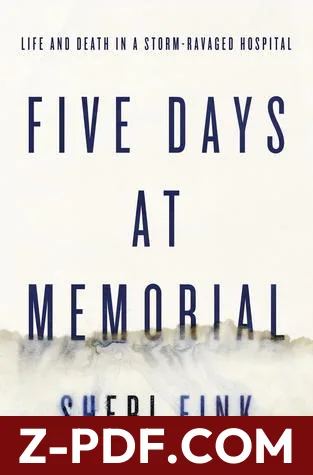 Five Days at Memorial: Life and Death in a Storm-Ravaged Hospital by Sheri Fink book cover